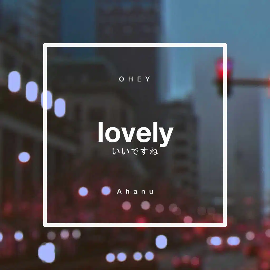 Lovely (feat. Ahanu)