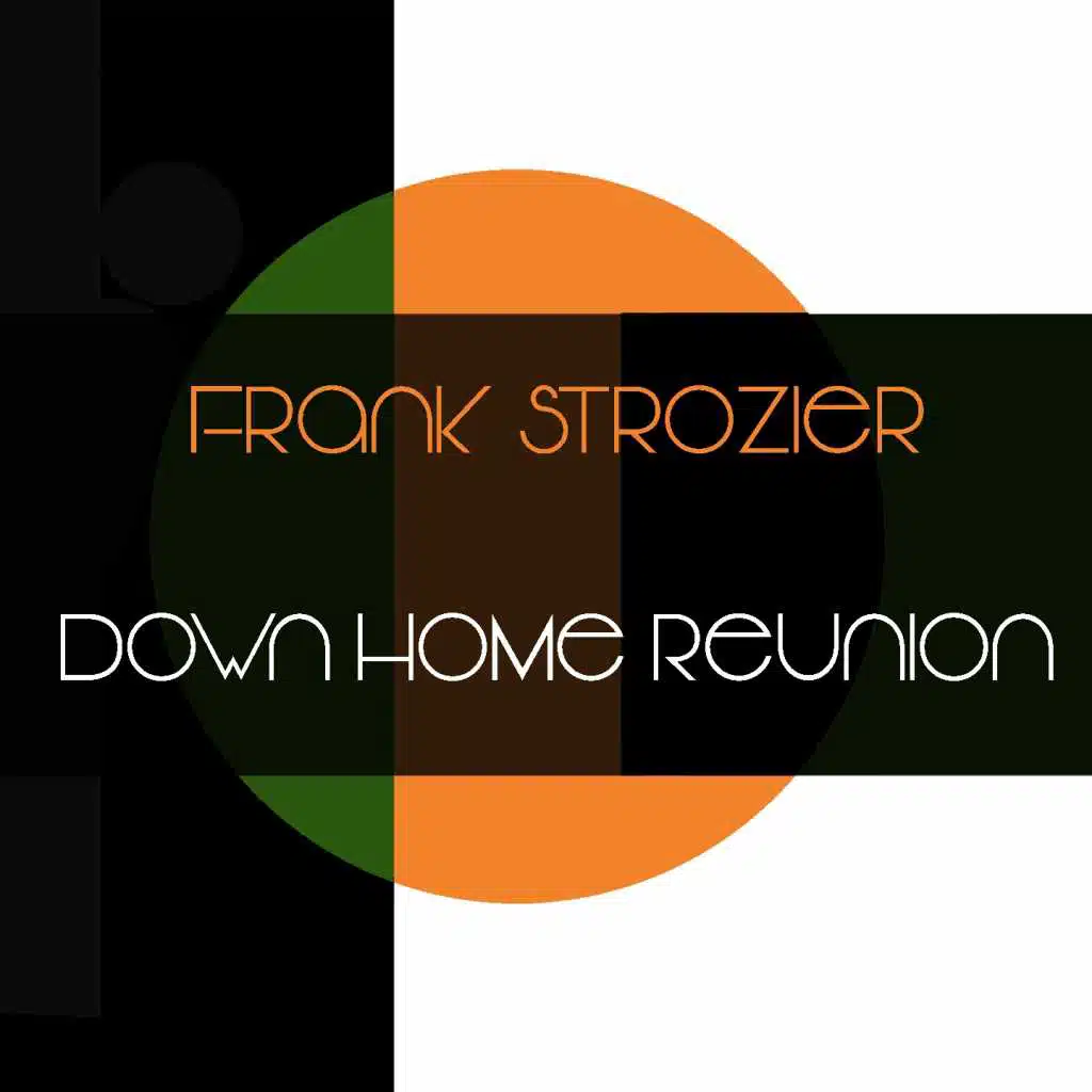 Frank Strozier: Down Home Reunion