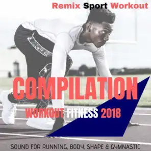 Compilation Workout Fitness 2018 (Sound for Running, Body, Shape & Gymnastic)