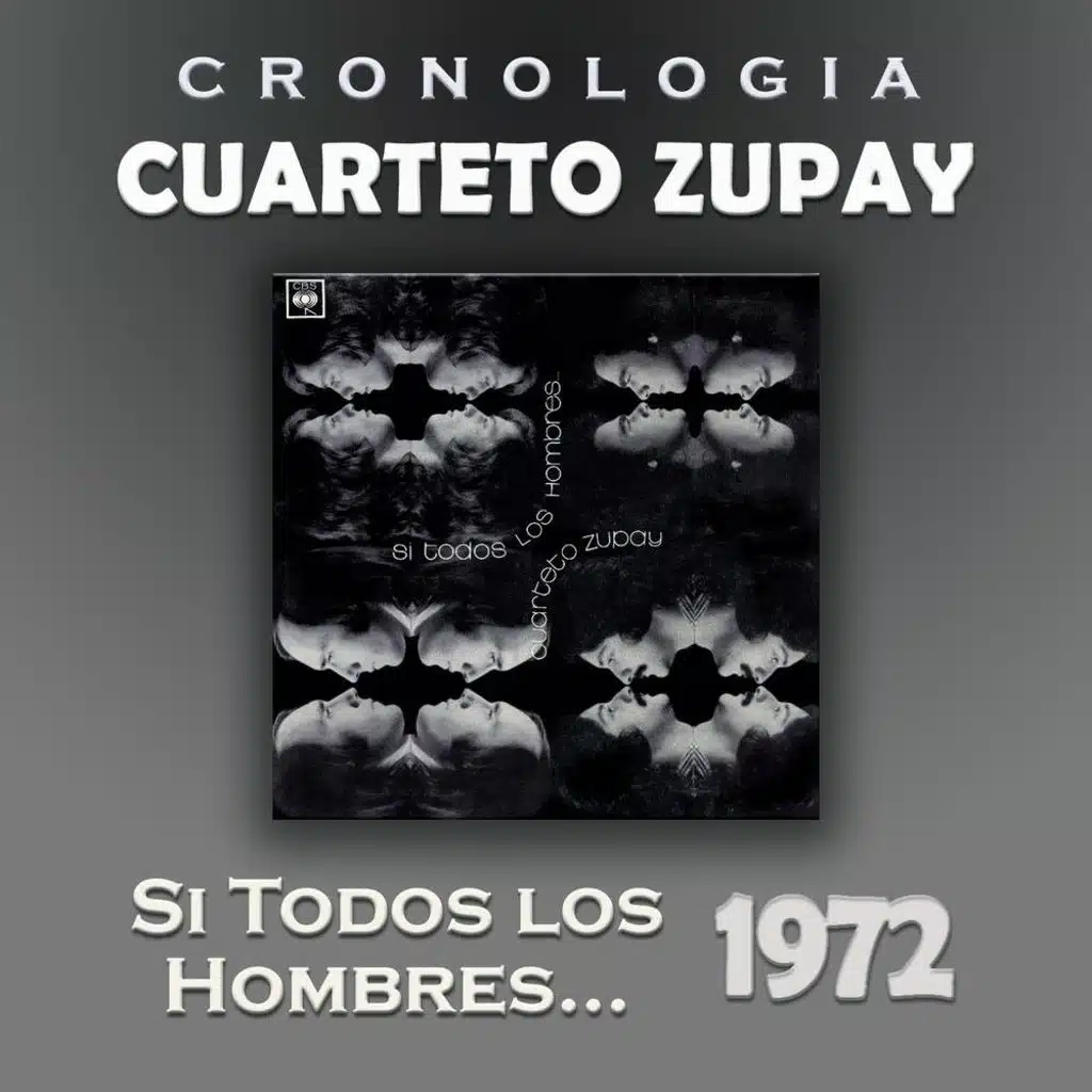 Cuarteto Zupay Cronología - Si Todos los Hombres ... (1972)