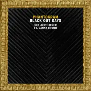 Black Out Days (Leo Justi Remix) [feat. Danny Brown]