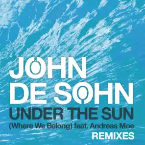 Under the Sun (Where We Belong) feat. Andreas Moe -  Remixes