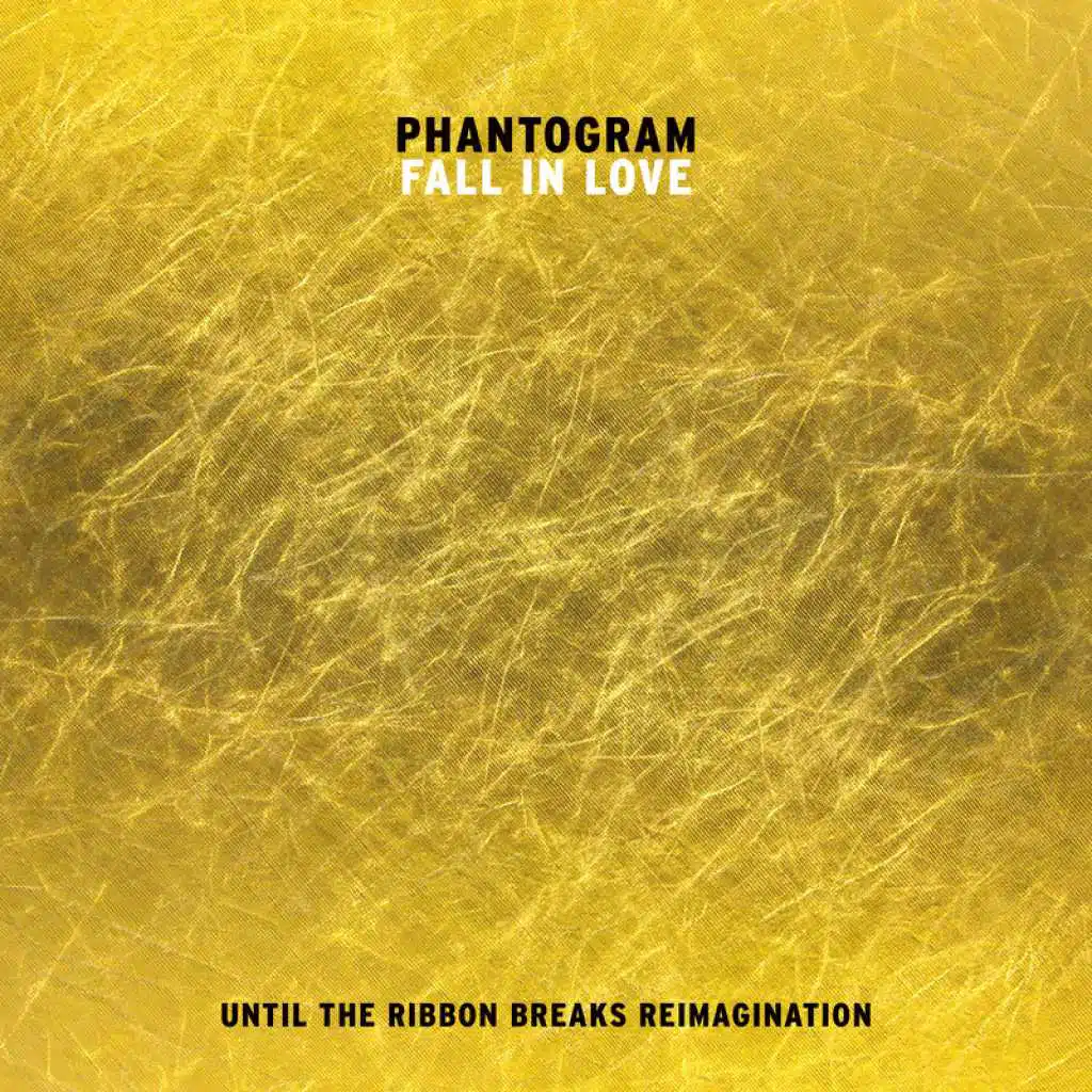 Fall In Love (Until The Ribbon Breaks Reimagination)