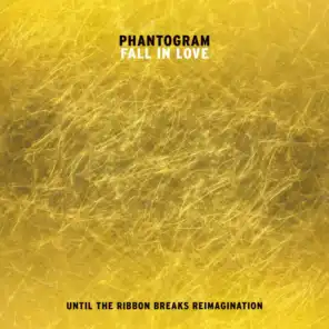 Fall In Love (Until The Ribbon Breaks Reimagination)