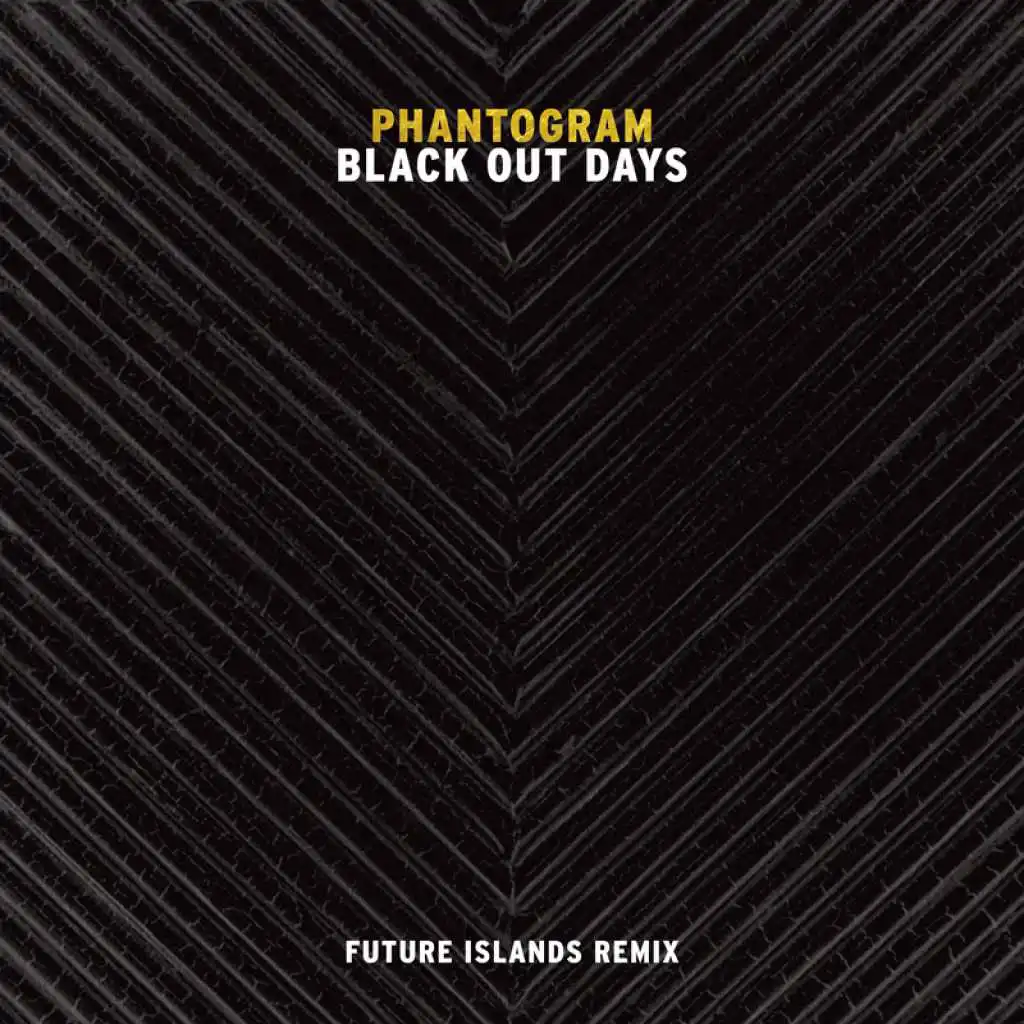 Black Out Days (Future Islands Remix)