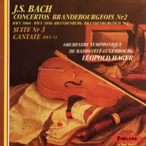 Bach : Concerto Brandebourgeois No. 2 - Suite No. 3 - Cantante, BWV 51