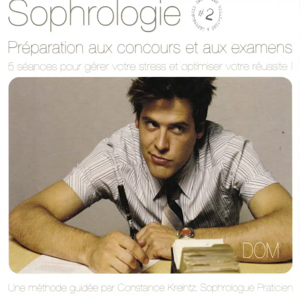 Sophrologie, vol. 2 : Préparation aux concours et aux examens - 5 séances pour gérer votre stress et optimiser votre réussite