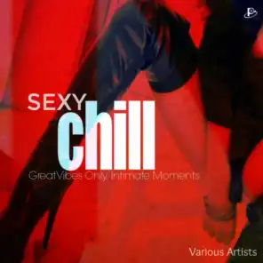 Sexy Chill: Great Vibes Only, Intimate Moments