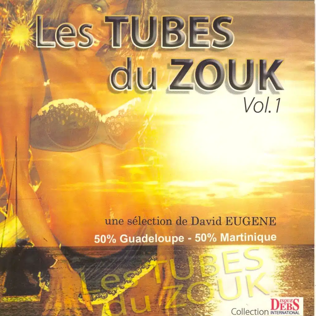Les tubes du zouk - Une sélection de David Eugene, vol. 1 - 50% Guadeloupe 50% Martinique