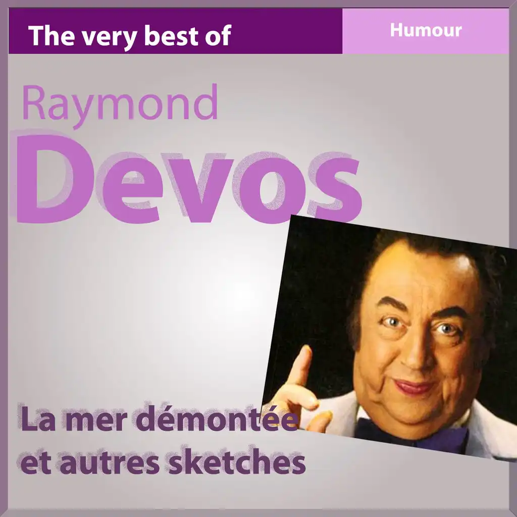 The Very Best of Raymond Devos: La mer démontée et autres sketches - Humour