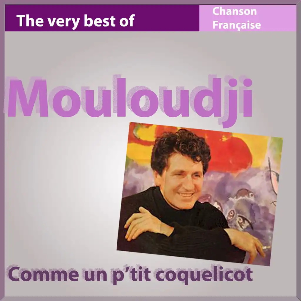 The Very Best of Mouloudji: Comme un p'tit coquelicot - Les incontournables de la chanson française