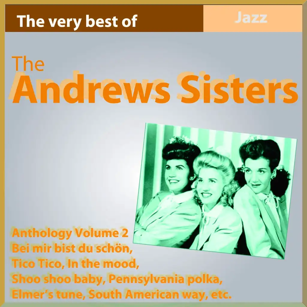 The Andrews Sisters Anthology, Vol. 2 - The Very Best Of