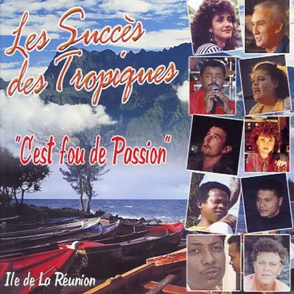 C'est fou de passion - Ile de La Réunion