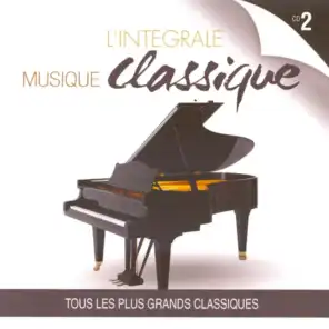L'intégrale musique classique, vol. 2 - Tous les plus grands classiques