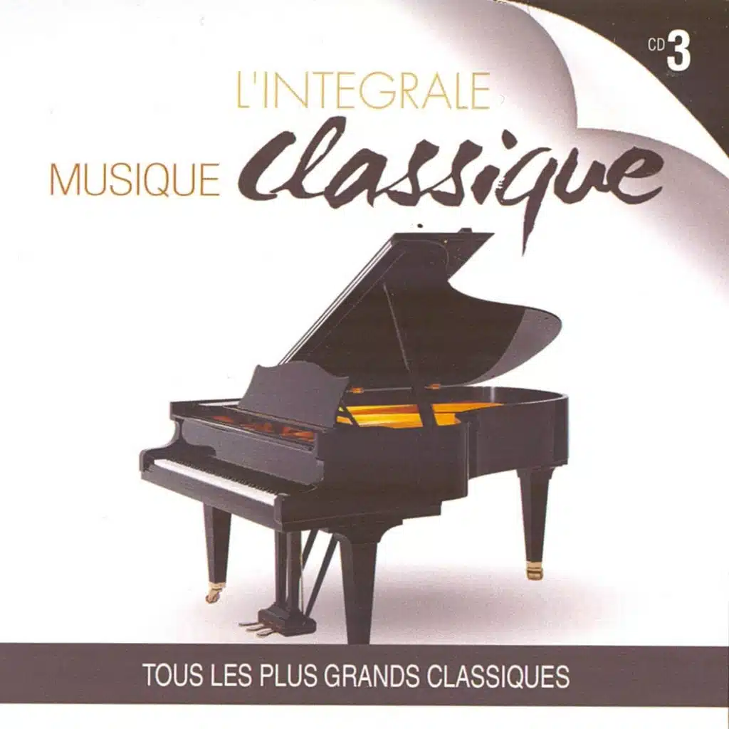 L'intégrale musique classique, vol. 3 - Tous les plus grands classiques
