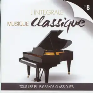 L'intégrale musique classique, vol. 8 - Tous les plus grands classiques