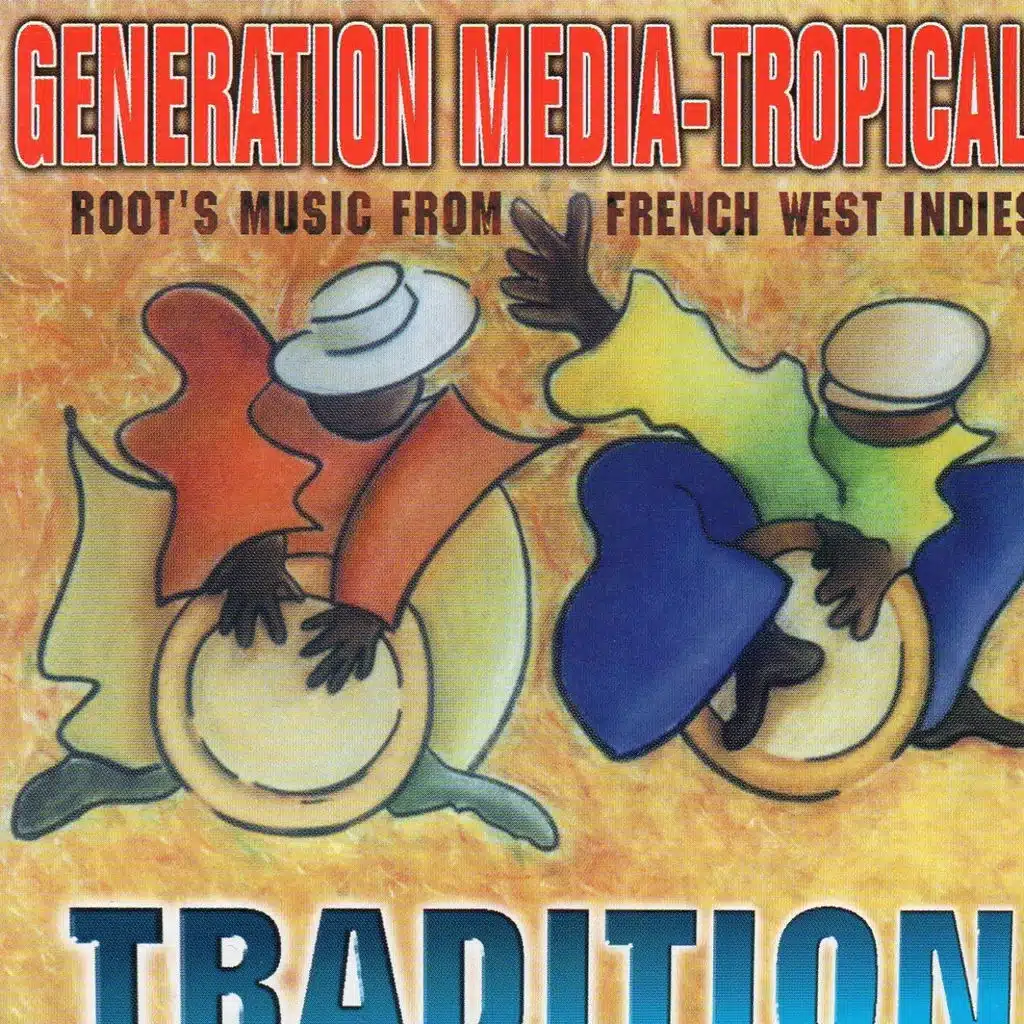 Generation Media Tropical Tradition - Root's Music from French West Indies