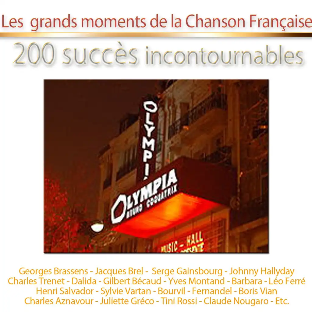Les grands moments de la chanson française - 200 succès incontournables des classiques aux yéyés