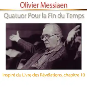 Messiaen: Quatuor Pour la Fin du Temps - Inspiré du livre des révélations, chapitre 10