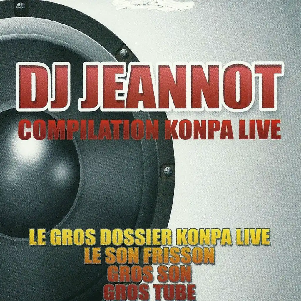 DJ Jeannot - Compilation Konpa Live - Le gros dossier Konpa Live - Le son frisson - Gros son - Gros tube