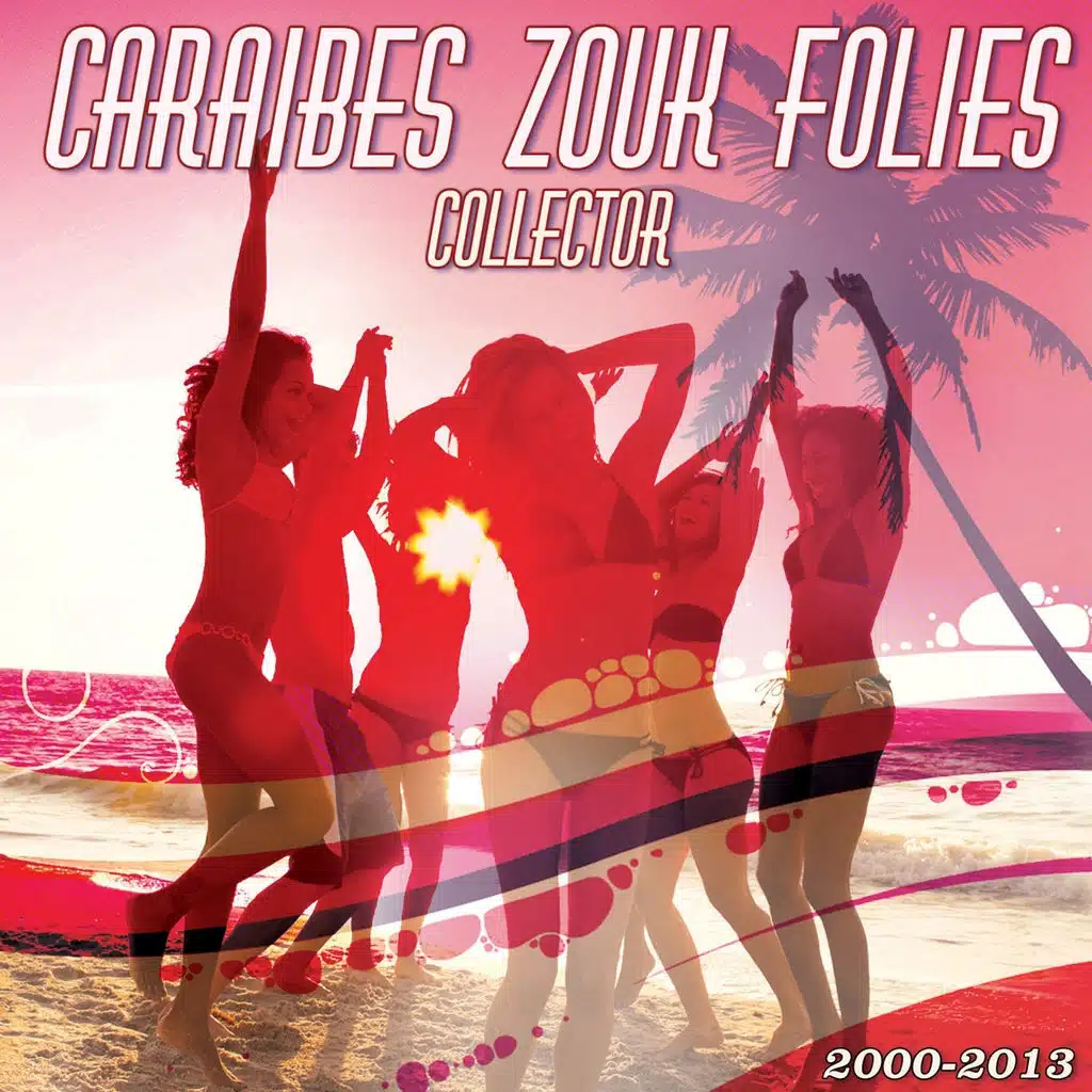 Caraïbes Zouk Folies Collector - 13 Hits 2000-2013