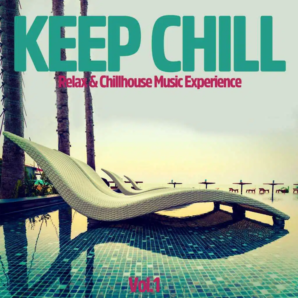 Keep Chill, Vol. 1 (Relax & Chillhouse Music Experience)