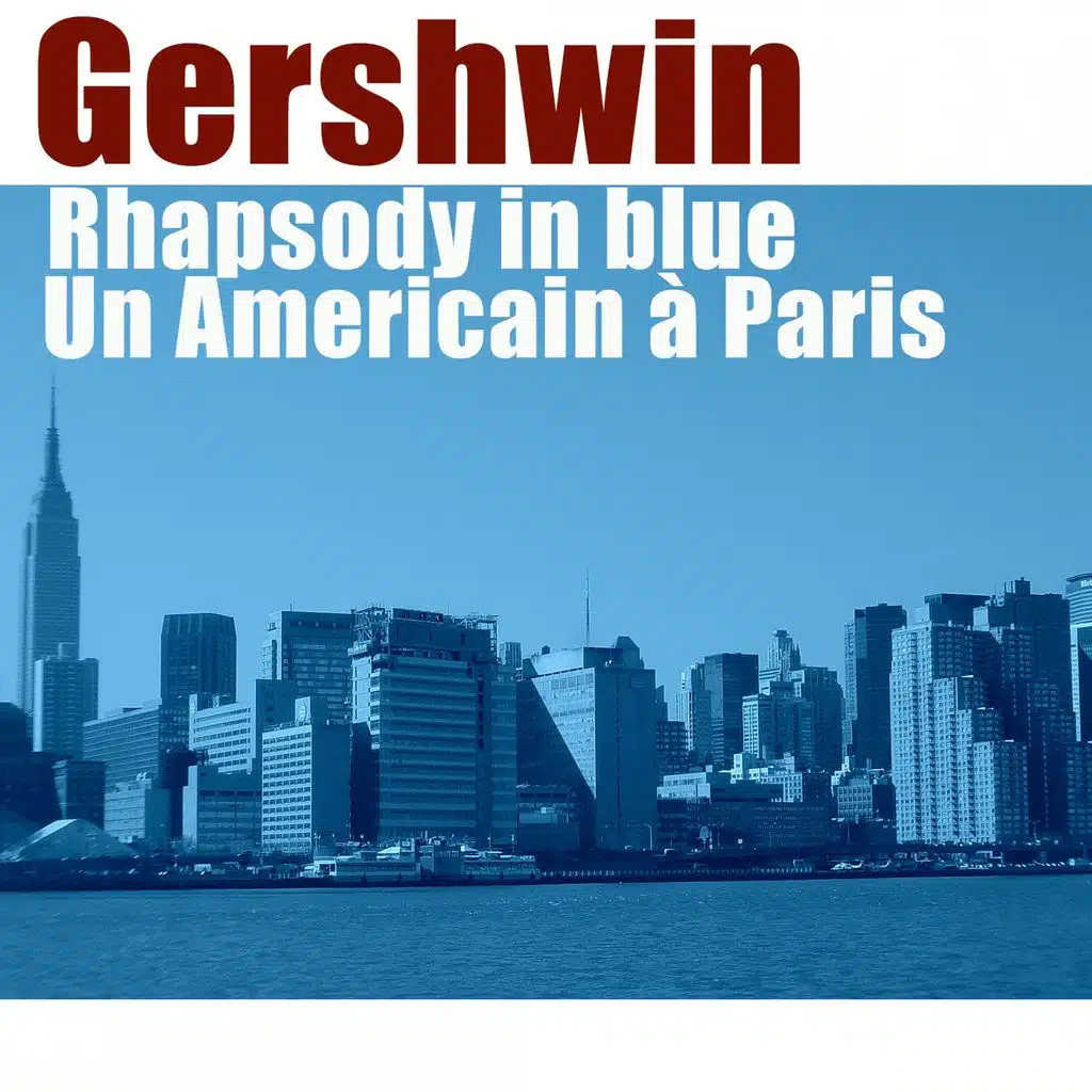 Gershwin: Rhapsody in Blue, Un Americain à Paris