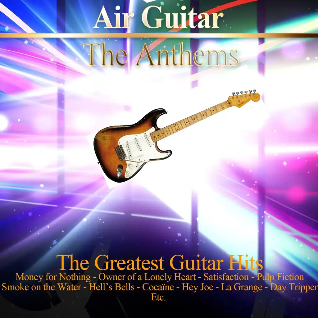 Air Guitar: The Anthems - The 45 Greatest Guitar Hits