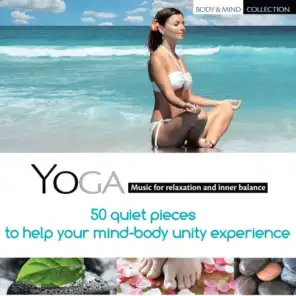 Yoga: Music for Relaxation and Inner Balance - 50 Quiet Pieces to Help Your Mind-Body Unity Experience