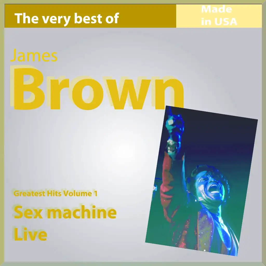 The Very Best of James Brown, Vol. 1: Sex Machine Live - 19 Greatest Hits Made In USA