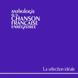 Anthologie de la chanson française - la sélection idéale