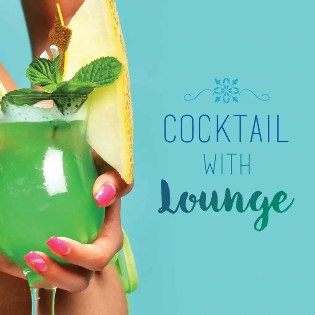 Cocktail with Lounge a Mix Made to Chill Out