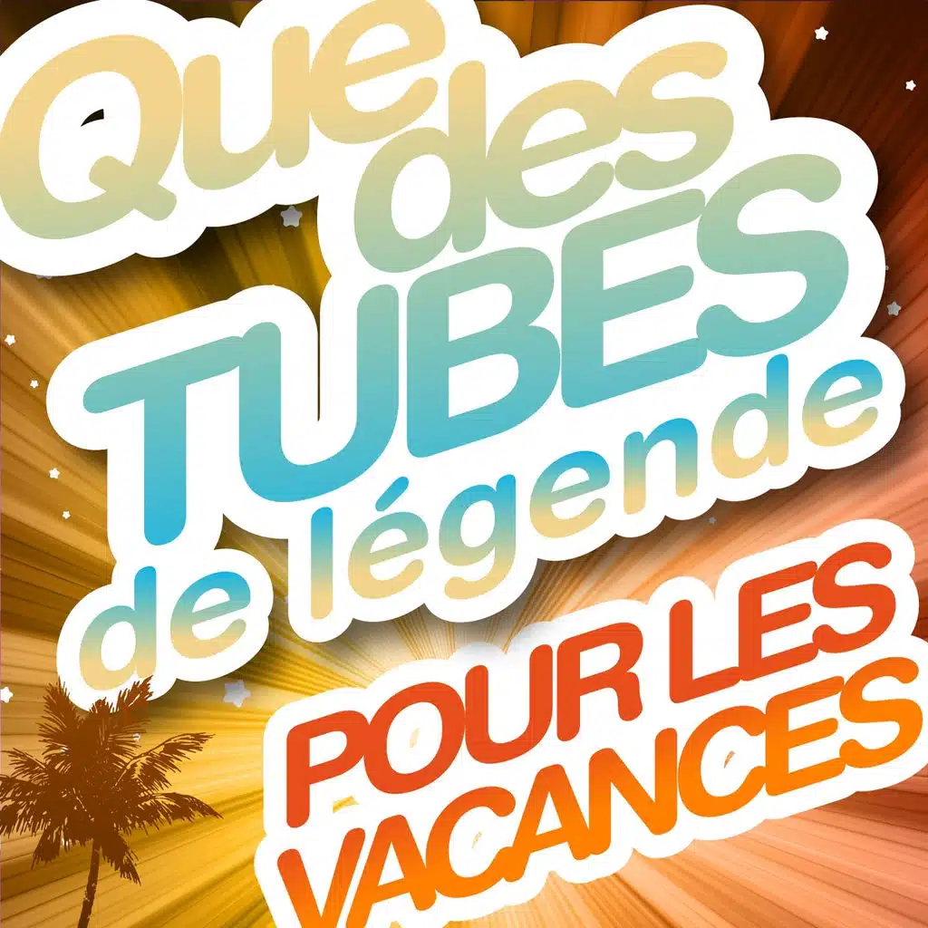 Que des tubes de légende pour les vacances - 25 Hits