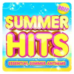 Summer Hits 2017 - Essential Summer Anthems (The Very Best Chart Hits for 2017)