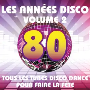 Les années Disco, vol. 2 - Tous les tubes Disco Dance pour faire la fête