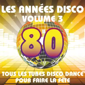 Les années Disco, vol. 3 - Tous les tubes Disco Dance pour faire la fête
