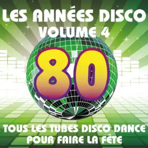 Les années Disco, vol. 4 - Tous les tubes Disco Dance pour faire la fête