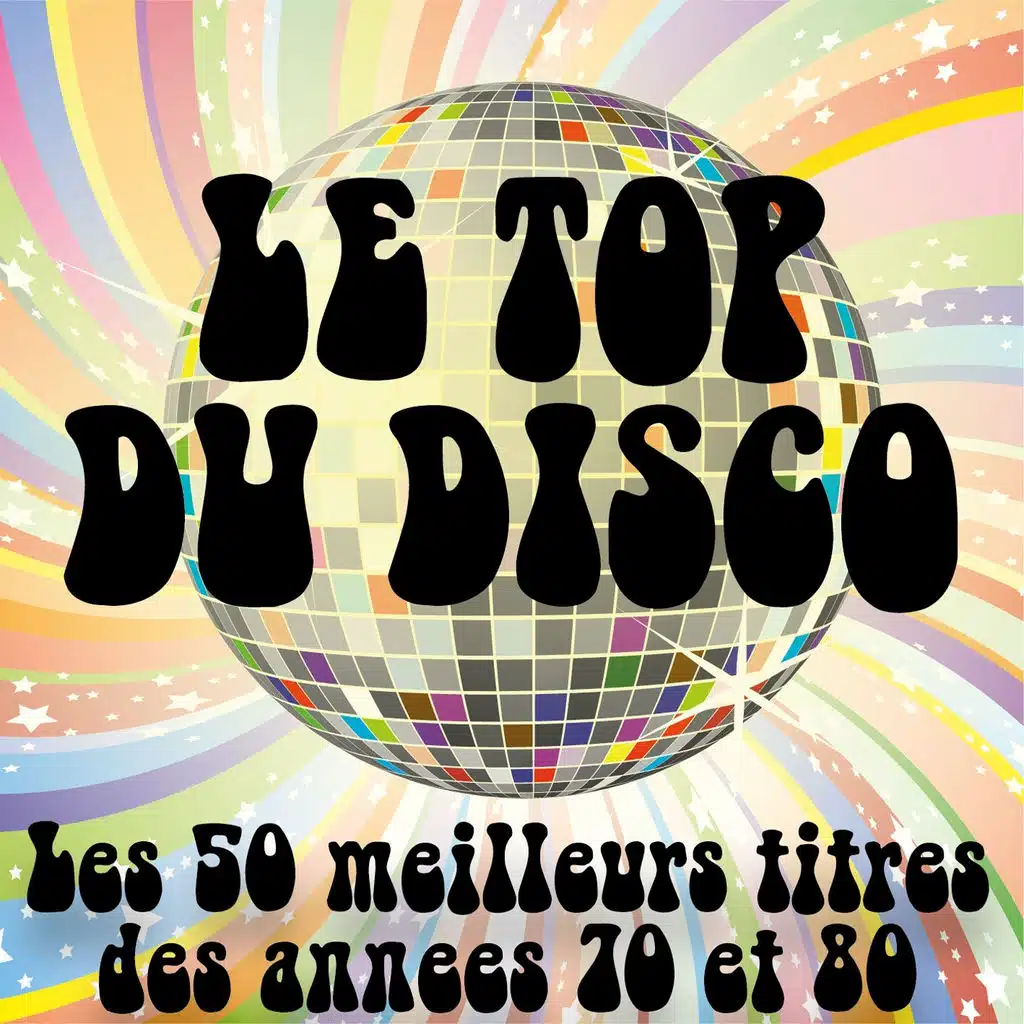 Le top du Disco - Les 50 meilleurs titres des années Disco 70 & 80