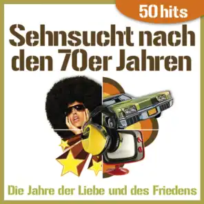 Sehnsucht nach den 70er Jahren - Die Jahre der Liebe und des Friedens - 50 Hits