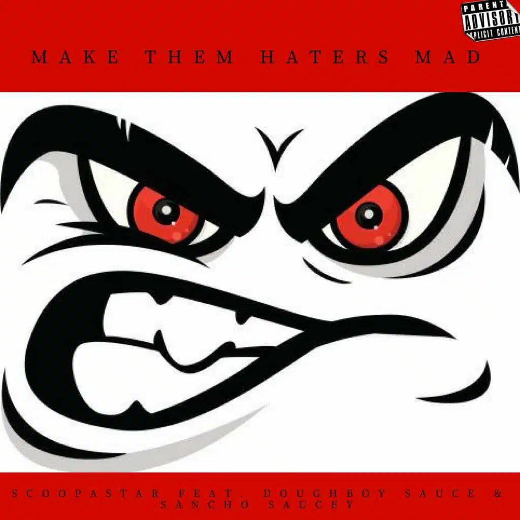 Make Them Haters Mad (feat. Doughboy Sauce & Sancho Saucy)