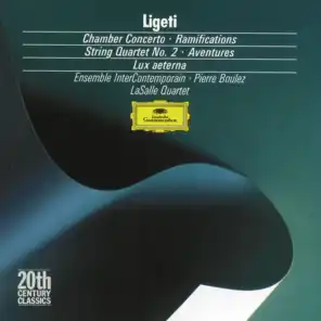 Ligeti: Chamber Concerto; Ramifications; String Quartet No.2; Aventures