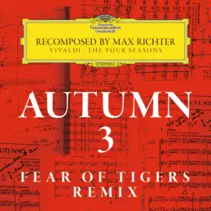 Recomposed By Max Richter: Vivaldi, The Four Seasons: Autumn 3 (Fear Of Tigers Remix) [feat. Ben Berry]
