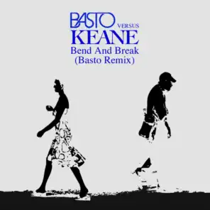 Bend & Break (Basto vs Keane) (Basto Remix)