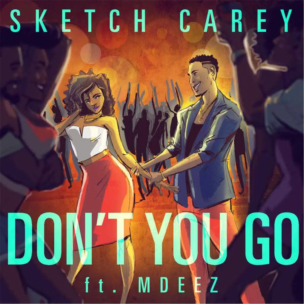 Don't You Go (feat. Mdeez)
