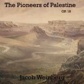 The Pioneers of Palestine, Op. 18: "The Finale, Act I" (Soloists and Chorus) [Live]