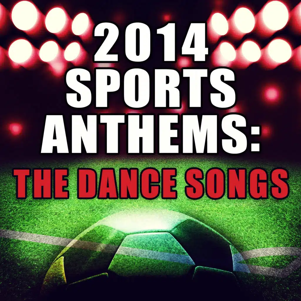 2014 Sports Anthems: The Dance Songs