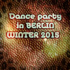Dance Party in Berlin Winter 2015 (50 Best Club Songs Miami Extended Session Ultra House Sounds)