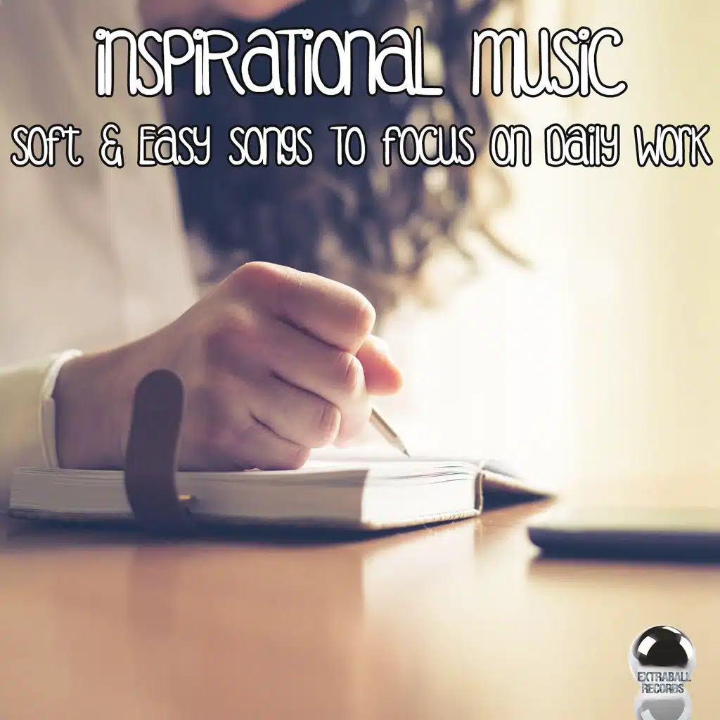 Inspirational Music (Soft & Easy Songs to Focus on Daily Work)