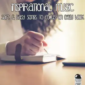 Inspirational Music (Soft & Easy Songs to Focus on Daily Work)