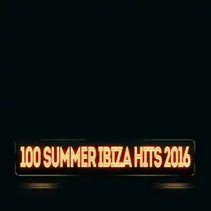 100 Summer Ibiza Hits 2016 (Exclusive Ibiza Top Electro House Extended DJs Tracks Definitive Anthems)